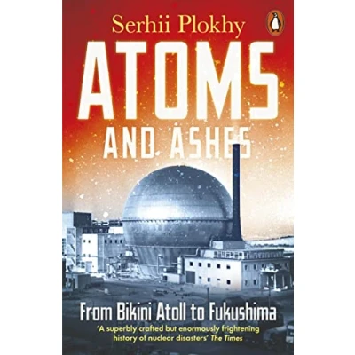 Abbildung von Atoms and Ashes: From Bikini Atoll to Fukushima