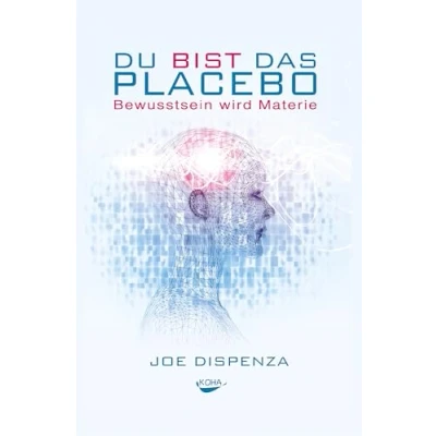 Abbildung von Du bist das Placebo Bewusstsein wird Materie