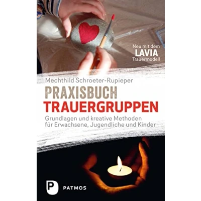 Abbildung von Praxisbuch Trauergruppen: Grundlagen und kreative Methoden für Erwachsene, Jugendliche Kinder