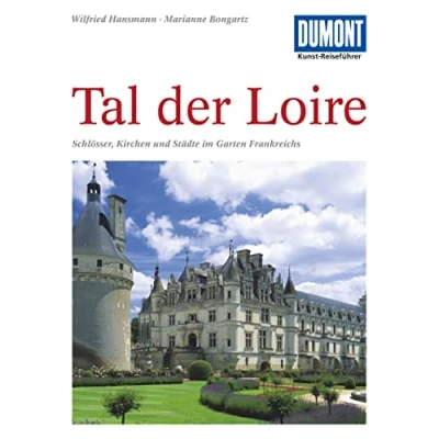 Abbildung von DuMont Kunst Reiseführer Tal der Loire: Schlösser, Kirchen und Städte im &quot;Garten Frankreichs&quot;