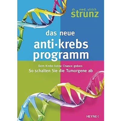 Abbildung von Das neue Anti Krebs Programm: Dem keine Chance geben: So schalten Sie die Tumor Gene ab