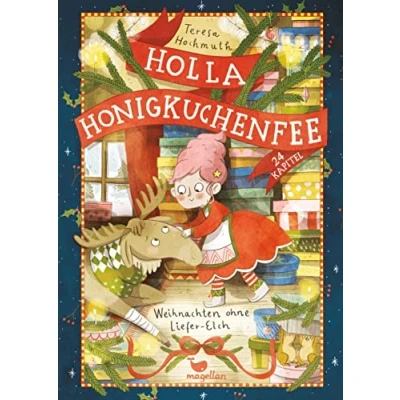 Abbildung von Holla Honigkuchenfee Weihnachten ohne Liefer Elch: Ein Adventskalender zum Vorlesen in 24 Kapiteln