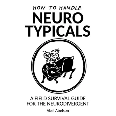 Abbildung von How to handle neurotypicals: A field survival guide for the neurodivergent