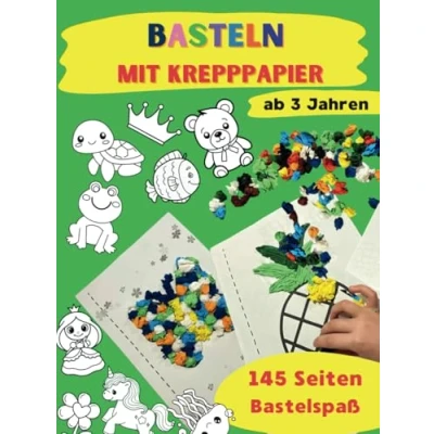 Abbildung von Basteln mit Krepppapier für Kinder ab 3 Jahren: Der große kreative Bastelbuch Jungen und Mädchen. Formen Kleben Ausschneiden. Entwicklung Spaß kleine Entdecker!