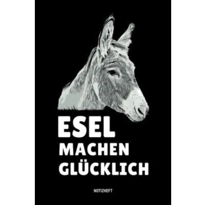 Abbildung von Esel machen glücklich Notizheft: Geschenk, Notizbuch für Eselliebhaber, Notizen Buch Eselhalter, ca. DIN A5, 120 Seiten liniert