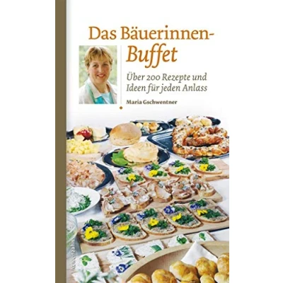 Abbildung von Das Bäuerinnen Buffet. Über 200 Rezepte und Ideen für jeden Anlass
