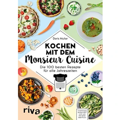 Abbildung von Kochen mit dem Monsieur Cuisine: Die 100 besten Rezepte für alle Jahreszeiten