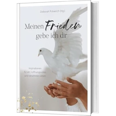 Abbildung von Meinen Frieden gebe ich dir: Inspirationen für ein hoffnungsvolles und versöhntes Leben