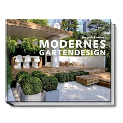 Abbildung von Modernes Gartendesign Das große Ideenbuch (Garten und Ideenbücher BJVV)