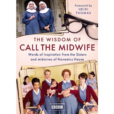 Abbildung von the Wisdom of Call Midwife: Words inspiration from Sisters and midwives Nonnatus House