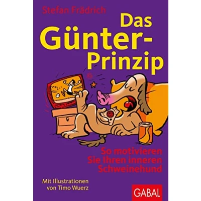 Abbildung von Das Günter Prinzip: So motivieren Sie Ihren inneren Schweinehund (Günter, der innere Schweinehund)