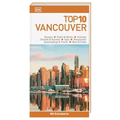 Abbildung von Top 10 Reiseführer Vancouver: TOP10 Listen zu Highlights, Themen und Stadtteilen mit wetterfester Extra Karte