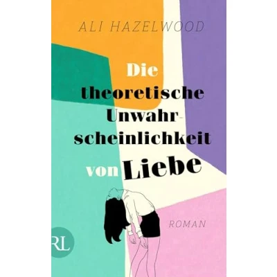 Abbildung von Die theoretische Unwahrscheinlichkeit von Liebe: Roman