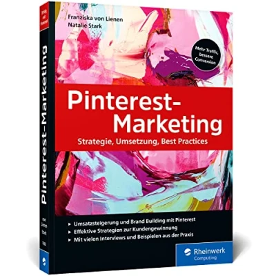 Abbildung von Pinterest Marketing: Erfolgreiches Online Marketing mit Pinterest. Inkl. SEO, strategische Planung, Werbeanzeigen und Analytics