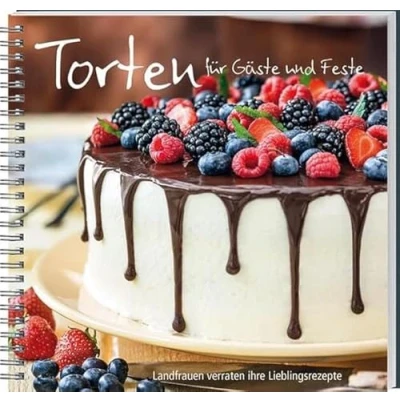 Abbildung von Torten für Gäste und Feste: Landfrauen verraten ihre Lieblingsrezepte. Von Apfel Nuss Sahne Torte bis Weincremetorte: einfache raffinierte ... gegliedert nach Jahreszeit Anlass
