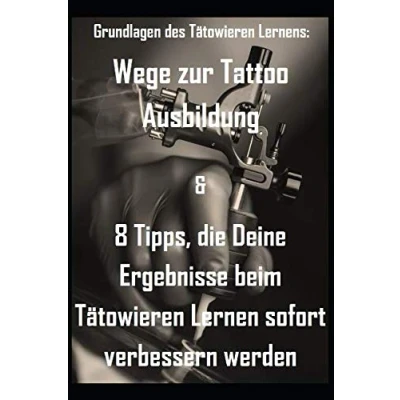 Abbildung von Grundlagen des Tätowieren Lernens: Wege zur Tattoo Ausbildung &amp; 8 Tipps, die Deine Ergebnisse beim Lernen sofort verbessern werden