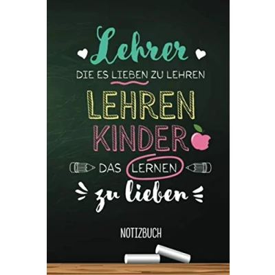 Abbildung von Lehrer die es lieben zu lehren, lehren Kinder das Lernen lieben: A5 Notizbuch als Abschiedsgeschenk für Lehrerin, oder Pädagoge Zum ... Danke sagen, Geburtstag Weihnachten
