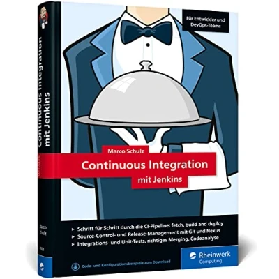 Abbildung von Continuous Integration Mit Jenkins: Das Handbuch für Entwickler und DevOps Teams. vielen Best Practices Tipps gutes Software Engineering