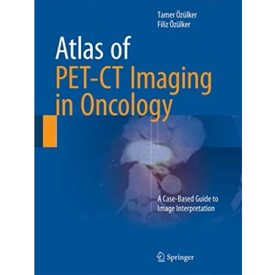 Abbildung von Atlas of PET CT Imaging in Oncology: A Case Based Guide to Image Interpretation