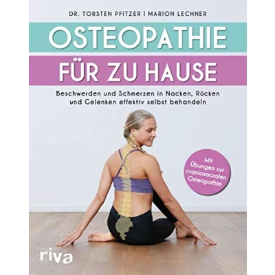 Abbildung von Osteopathie für zu Hause: Beschwerden und Schmerzen in Nacken, Rücken Gelenken effektiv selbst behandeln. Mit Übungen zur craniosacralen