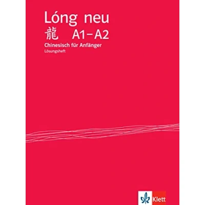 Abbildung von Lóng neu A1 A2: Chinesisch für Anfänger. Lösungsheft (Lóng neu: Anfänger vollständige Neubearbeitung)