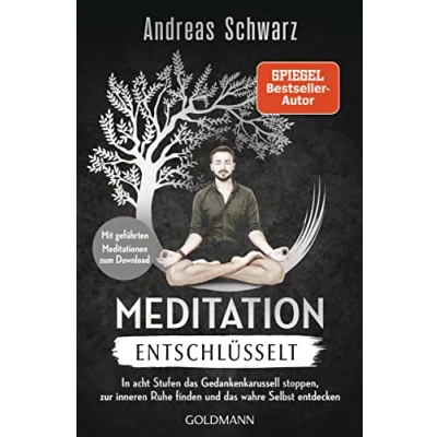 Abbildung von Meditation entschlüsselt: In acht Stufen das Gedankenkarussell stoppen, zur inneren Ruhe finden und wahre Selbst entdecken Mit geführten Meditationen zum Download