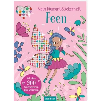 Abbildung von Mein Diamant Stickerheft Feen: Mit über 900 Glitzersteinen zum Verzieren Diamond Painting als Stickerbuch