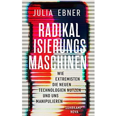 Abbildung von Radikalisierungsmaschinen: Wie Extremisten die neuen Technologien nutzen und uns manipulieren (suhrkamp nova)