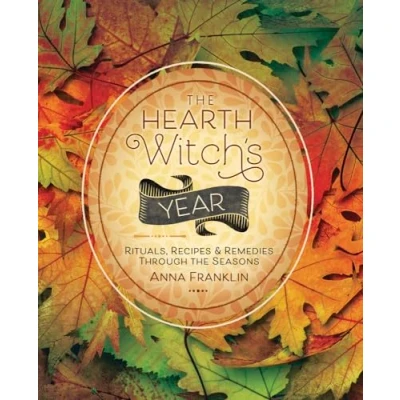 Abbildung von the Hearth Witch&#039;s Year: Rituals, Recipes, and Remedies Through Seasons: Recipes &amp; Seasons