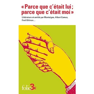 Abbildung von &quot;Parce que c&#039;était lui ; parce moi&quot;: Littérature et amitié par Montaigne, Albert Camus, Fred Uhlman...