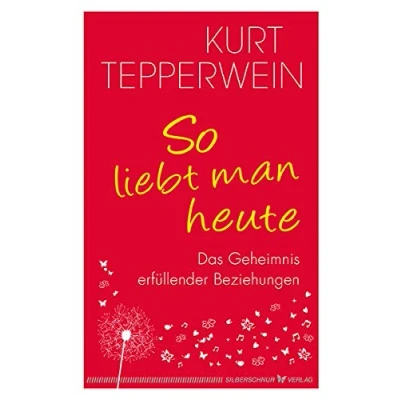 Abbildung von So liebt man heute: Das Geheimnis erfüllender Beziehungen