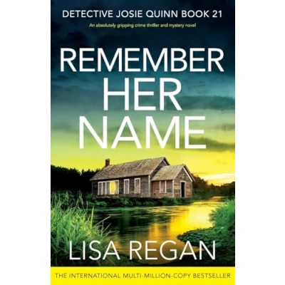 Abbildung von Remember Her Name: An absolutely gripping crime thriller and mystery novel (Detective Josie Quinn, Band 21)