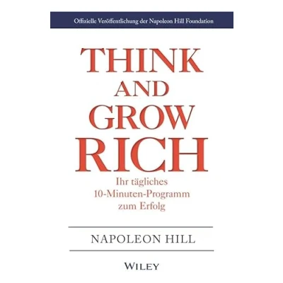 Abbildung von Think &amp; Grow Rich Ihr tägliches 10 Minuten Programm zum Erfolg: Offizielle Veröffentlichung der Napoleon Hill Foundation