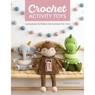 Abbildung von Crochet Activity Toys: Amigurumi Patterns for Interactive Toys