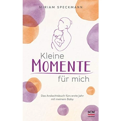 Abbildung von Kleine Momente für mich: Das Andachtsbuch fürs erste Jahr mit meinem Baby