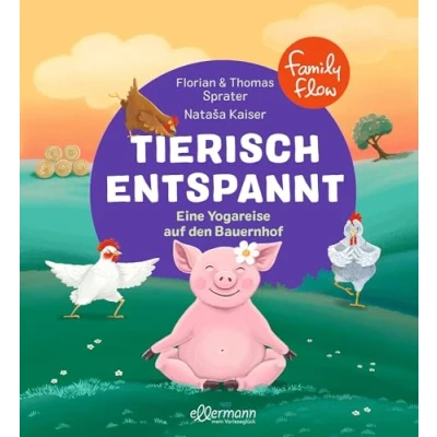 Abbildung von FamilyFlow. Tierisch entspannt: Eine Kinderyogareise auf den Bauernhof. Kinderbuch ab 3 Jahren mit praxiserprobten Yoga und Achtsamkeitsübungen