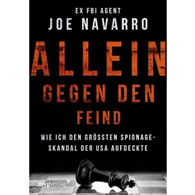 Abbildung von Allein gegen den Feind: Wie Ich größten Spionageskandal der USA Aufdeckte: FBI Agent Joe Navarro aufdeckte