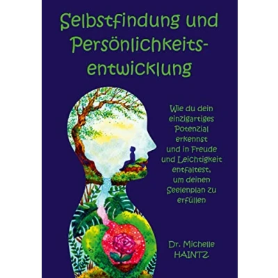 Abbildung von Selbstfindung und Persönlichkeitsentwicklung: Wie du dein einzigartiges Potenzial erkennst in Freude Leichtigkeit entfaltest, um deinen ... Persönlichkeitsentwicklung Ratgeber)