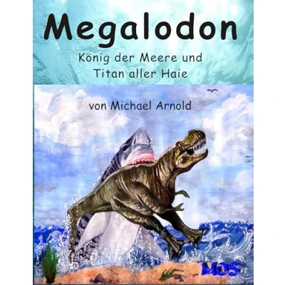 Abbildung von Megalodon König der Meere und Titan aller Haie