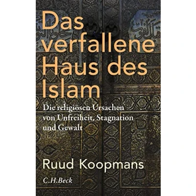 Abbildung von Das verfallene Haus des Islam: Die religiösen Ursachen von Unfreiheit, Stagnation und Gewalt (Beck Paperback)