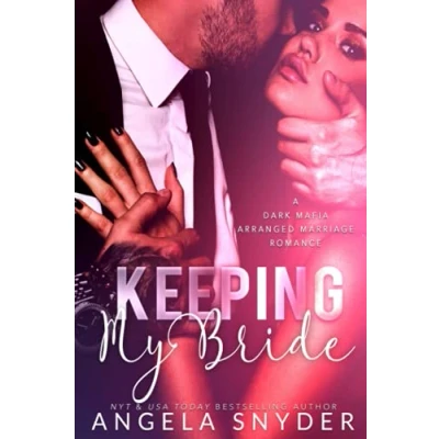 Abbildung von Keeping My Bride: A Dark Mafia Arranged Marriage Romance (Keeping What&#039;s Mine, Band 1)