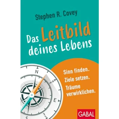 Abbildung von Das Leitbild deines Lebens: Sinn finden. Ziele setzen. Träume verwirklichen. (Dein Erfolg)