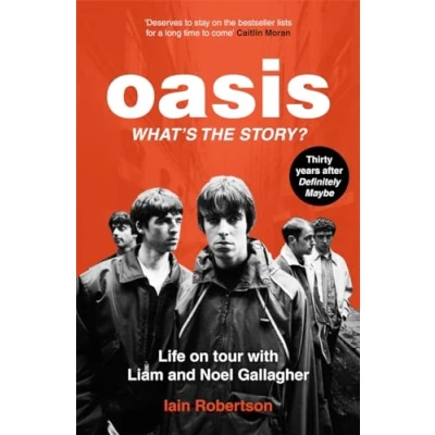 Abbildung von Oasis: What&#039;s The Story?: Life on tour with Liam and Noel Gallagher