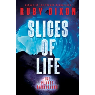 Abbildung von Slices of Life: An Ice Planet Barbarians Short Story Collection