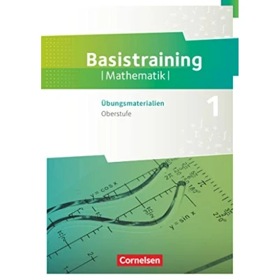 Abbildung von Fundamente der Mathematik Übungsmaterialien Sekundarstufe I/II Oberstufe: Basistraining 1 Arbeitsheft mit Lösungen