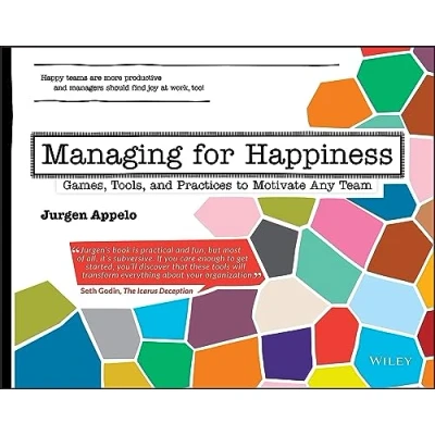 Abbildung von Managing for Happiness: Games, Tools, and Practices to Motivate Any Team