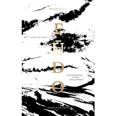 Abbildung von Fudo 風土: Wind und Erde: Erde Der Zusammenhang zwischen Klima Kultur