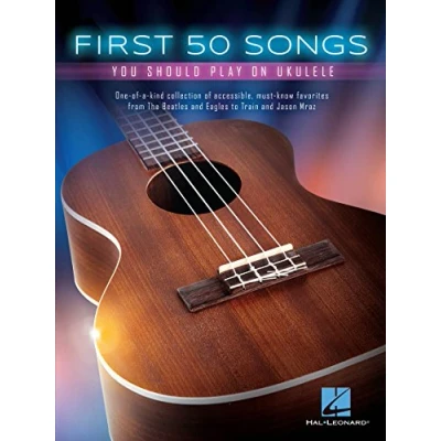 Abbildung von First 50 Songs You Should Play On Ukulele: Noten, Sammelband für Ukulele