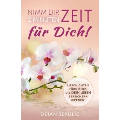 Abbildung von Nimm dir 2 Minuten Zeit für DICH! Geschichten fürs Herz, die DEIN Leben bereichern werden!