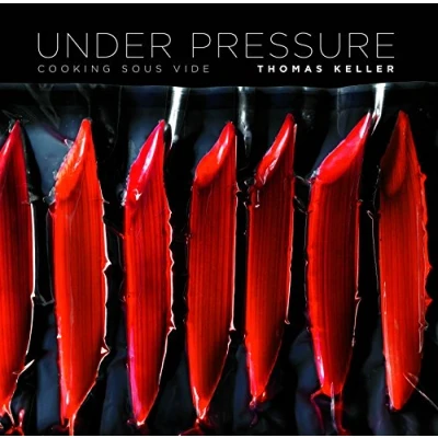 Abbildung von Under Pressure: Cooking Sous Vide (The Thomas Keller Library)
